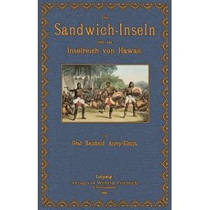 Bild des Verkufers fr Die Sandwich-Inseln oder das Inselreich von Hawaii zum Verkauf von Versandantiquariat Nussbaum