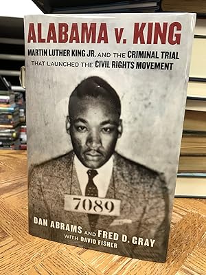 Immagine del venditore per Alabama V. King: Martin Luther King Jr. and the Criminal Trial That Launched the Civil Rights Movement venduto da THE PRINTED GARDEN, ABA, MPIBA