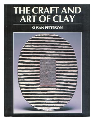 Seller image for The Craft and Art of Clay (published in England as The Complete Pottery Course). for sale by The Bookworm