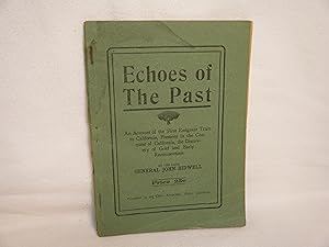 Bild des Verkufers fr Echoes of the Past: an Account of the First Emigrant Train to California, Fremont in the Conquest of California, the Discovery of Gold and Early Reminiscences zum Verkauf von curtis paul books, inc.