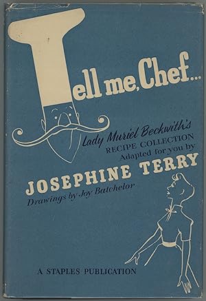 Tell me, Chef. Being The French Recipe Collection of The Lady Muriel Beckwith