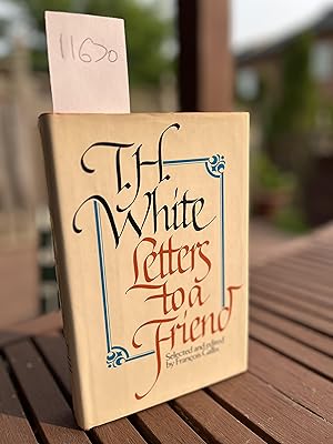 Letters to a Friend: The Correspondence Between T.H. White and L. J.