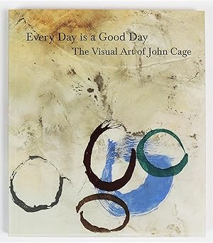 Every Day is a Good Day The Visual Art of John Cage