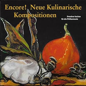 Bild des Verkufers fr Encore! Neue kulinarische Kompositionen Dresdner kochen fr die Philharmonie zum Verkauf von Flgel & Sohn GmbH