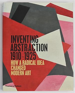 Bild des Verkufers fr Inventing Abstraction 1910-1925 How A Radical Idea Changed Modern Art Museum of Modern Art New York December 23 2012 - April 15 2013 zum Verkauf von Gotcha By The Books