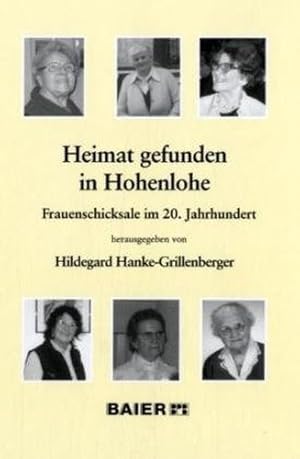 Bild des Verkufers fr Heimat gefunden in Hohenlohe: Frauenschicksale im 20. Jahrhundert zum Verkauf von buchlando-buchankauf