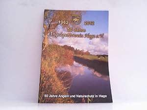 50 Jahre Angelsportverein Hage e.V. 50 Jahre Angeln und Naturschutz in Hage 1962 - 2012.
