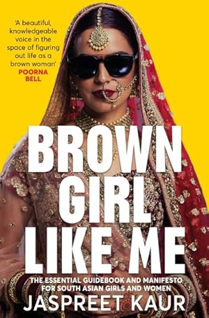 Seller image for Brown Girl Like Me : The Essential Guidebook and Manifesto for South Asian Girls and Women for sale by GreatBookPrices