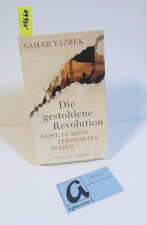 Seller image for Die gestohlene Revolution. Reise in mein zerstrtes Syrien. for sale by AphorismA gGmbH