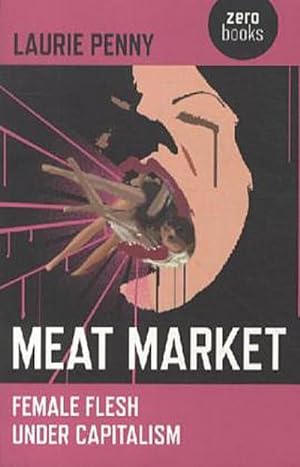 Seller image for Meat Market: Female Flesh Under Capitalism : Female Flesh Under Capitalism for sale by AHA-BUCH