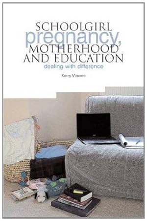 Bild des Verkufers fr Schoolgirl Pregnancy, Motherhood and Education: Dealing with difference zum Verkauf von WeBuyBooks