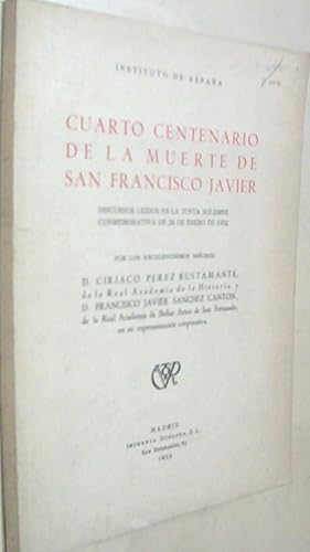 Seller image for Cuarto centenario de la muerte de San Francisco Javier. Discursos ledos en la Junta solemne conmemorativa de 26 de Enero de 1952 por . for sale by Librera La Candela