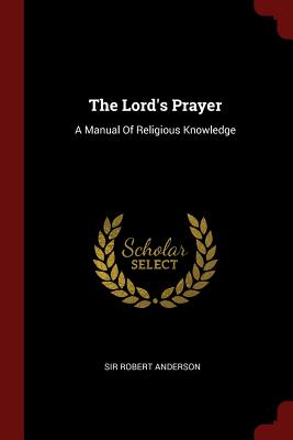Imagen del vendedor de The Lord's Prayer: A Manual Of Religious Knowledge (Paperback or Softback) a la venta por BargainBookStores