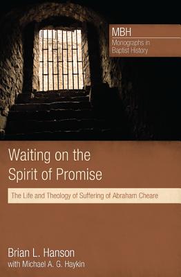 Seller image for Waiting on the Spirit of Promise: The Life and Theology of Suffering of Abraham Cheare (Paperback or Softback) for sale by BargainBookStores