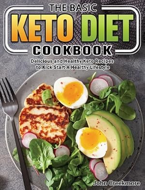 Seller image for The Basic Keto Diet Cookbook: Delicious and Healthy Keto Recipes to Kick Start A Healthy Lifestyle (Hardback or Cased Book) for sale by BargainBookStores