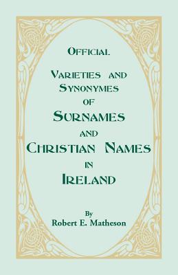 Bild des Verkufers fr Official Varieties and Synonymes of Surnames and Christian Names in Ireland for the Guidance of Registration Officers and the Public in Searching the (Paperback or Softback) zum Verkauf von BargainBookStores