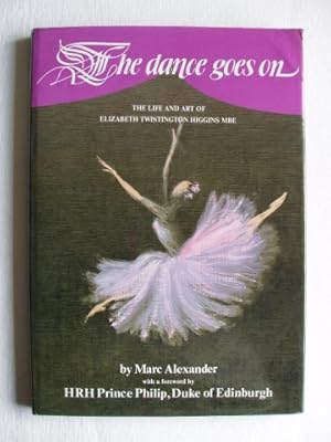 Seller image for The Dance Goes On - The Life and Art of Elizabeth Twistington Higgins MBE for sale by Goldring Books