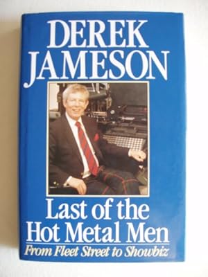 Last of the Hot Metal Men - From Fleet Street to Showbiz - Volume II of His Life Story