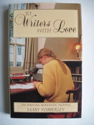 To Writers with Love - On Writing Romantic Novels