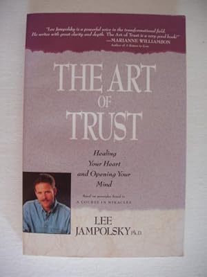 The Art of Trust - Healing Your Heart and Opening Your Mind