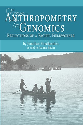Imagen del vendedor de From Anthropometry to Genomics: Reflections of a Pacific Fieldworker (Hardback or Cased Book) a la venta por BargainBookStores