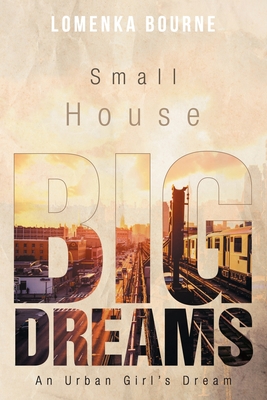 Image du vendeur pour Small House Big Dreams: An Urban Girl's Dream (Paperback or Softback) mis en vente par BargainBookStores