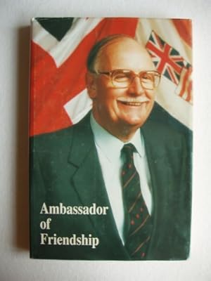 Ambassador of Friendship - An Autobiography