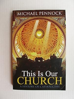 This is Our Church - A History of Catholicism