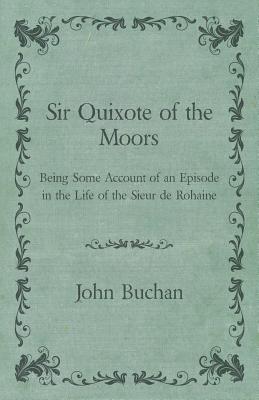 Seller image for Sir Quixote of the Moors - Being Some Account of an Episode in the Life of the Sieur de Rohaine (Paperback or Softback) for sale by BargainBookStores