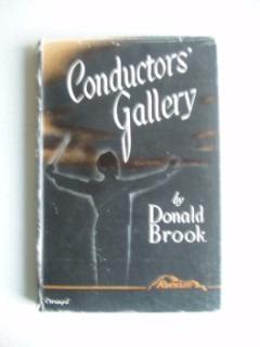 Conductors' Gallery - Biographical Sketches of Well Known Orchestral Conductors Including Notes o...