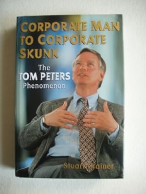 Corporate Man To Corporate Skunk - The Tom Peters Phenomenon