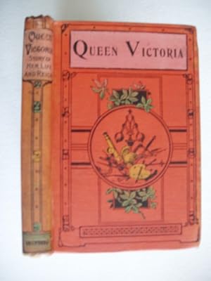 Queen Victoria - Story of Her Life and Reign - 1819-1901