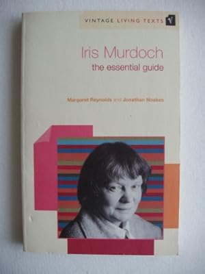 Iris Murdoch - The Essential Guide