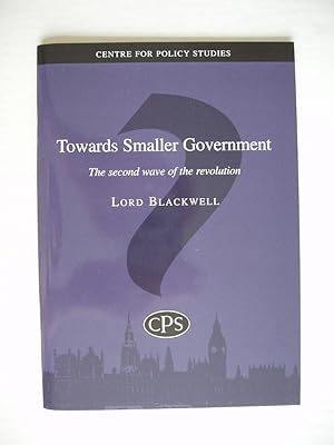 Image du vendeur pour Towards Smaller Government - The Second Wave of the Revolution mis en vente par Goldring Books