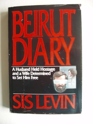 Beirut Diary - A Husband Held Hostage and a Wife Determined to Set Him Free