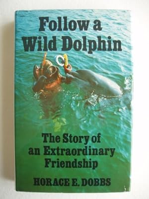 Follow A Wild Dolphin - The Story of an Extraordinary Friendship (SIGNED COPY)