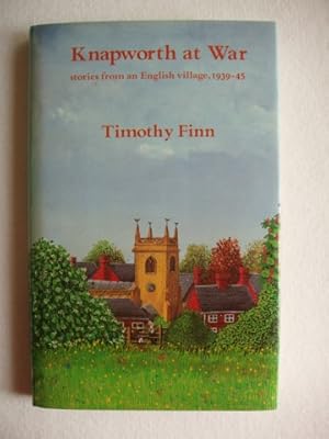 Knapworth At War - Stories from an English Village 1939 - 45