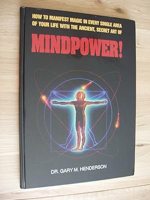 Mindpower! - How to Manifest Magic in Every Single Area of Your Life with the Ancient Secret Art