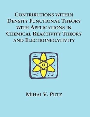 Seller image for Contributions within Density Functional Theory with Applications in Chemical Reactivity Theory and Electronegativity (Paperback or Softback) for sale by BargainBookStores