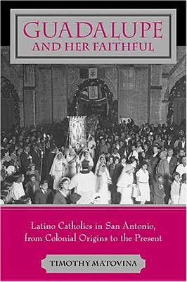 Immagine del venditore per Guadalupe and Her Faithful: Latino Catholics in San Antonio, from Colonial Origins to the Present (Paperback or Softback) venduto da BargainBookStores