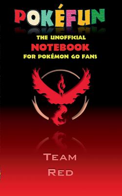 Seller image for Pokefun - The unofficial Notebook (Team Red) for Pokemon GO Fans: notebook, notepad, tablet, scratch pad, pad, gift booklet, Pokemon GO, Pikachu, birt (Paperback or Softback) for sale by BargainBookStores