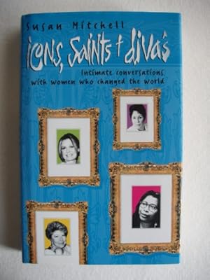 Seller image for Icons, Saints and Divas - Intimate Conversations with Women Who Changed the World for sale by Goldring Books