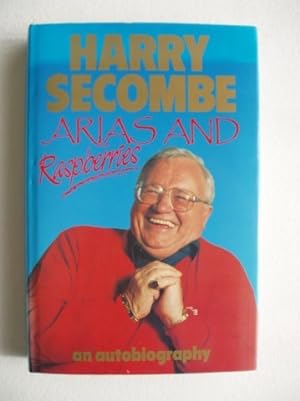 Arias and Raspberries - The Autobiography of Harry Secombe - Vol 1 'The Raspberry Years'