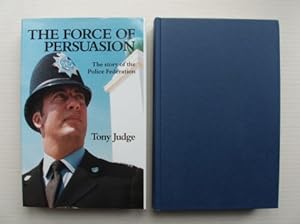 Seller image for The Force of Persuasion - The Story of the Police Federation for sale by Goldring Books