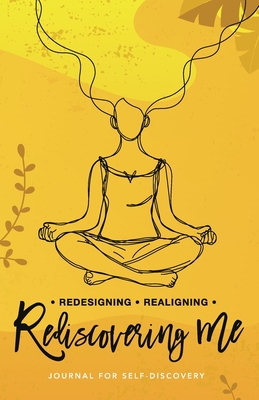 Seller image for Redesigning Realigning Rediscovering Me: Journal for Self-Discovery (Paperback or Softback) for sale by BargainBookStores