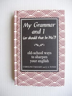 My Grammar and I (or Should That be 'Me') - Old-School Ways to Sharpen Your English