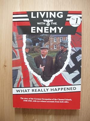 Living With the Enemy - An Outline of the German Occupation of the Channel Islands with First-Han...