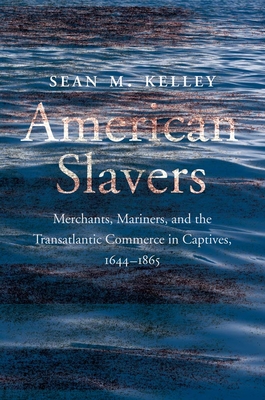 Immagine del venditore per American Slavers: Merchants, Mariners, and the Transatlantic Commerce in Captives, 1644-1865 (Hardback or Cased Book) venduto da BargainBookStores