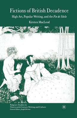 Imagen del vendedor de Fictions of British Decadence: High Art, Popular Writing and the Fin de Si�cle (Paperback or Softback) a la venta por BargainBookStores