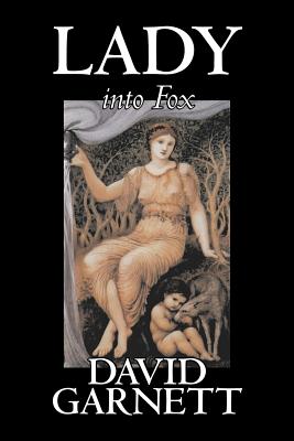 Imagen del vendedor de Lady into Fox by David Garnett, Fiction, Fantasy & Magic, Classics, Action & Adventure (Paperback or Softback) a la venta por BargainBookStores